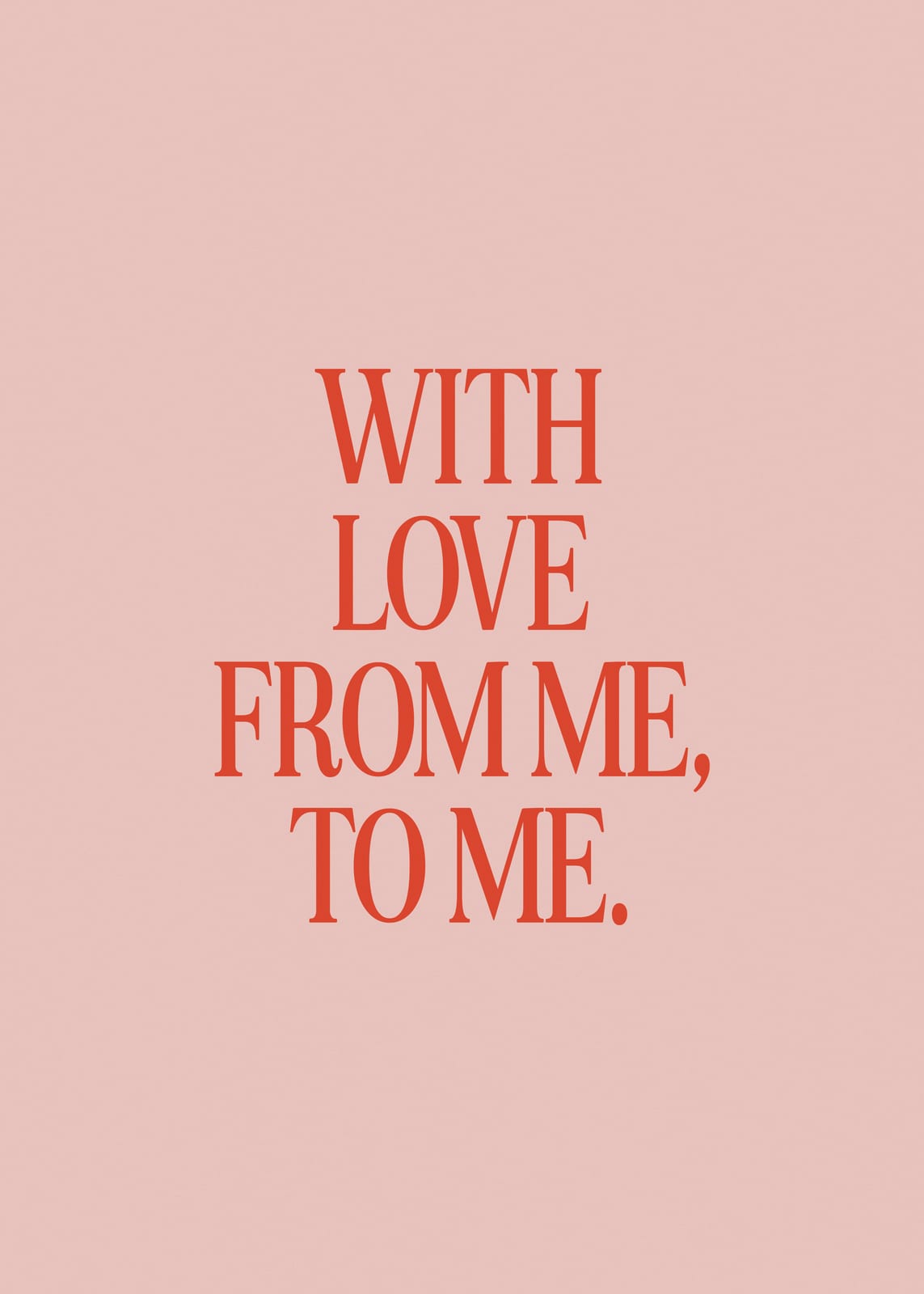 The phrase “WITH LOVE FROM ME, TO ME.” appears in dark type on a pink and cream graphic field